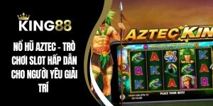 Nổ hũ aztec